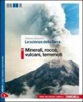 Le scienze della terra. Vol. B: Minerali, rocce, vulcani, terremoti. Con e-book. Con espansione online