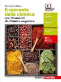 Il racconto della chimica. Volume unico. Con Elementi di chimica organica. Per le Scuole superiori. Con e-book. Con espansione online