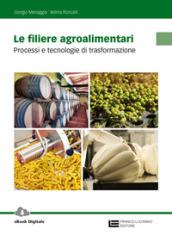 Le filiere agroalimentari. Processi e tecnologie di trasformazione. Per gli Ist. professionali. Con Contenuto digitale (fornito elettronicamente)