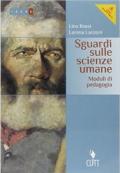 Sguardi sulle scienze umane. Moduli di antropologia, sociologia e pedagogia. Per le Scuole superiori. Con e-book. Con espansione online