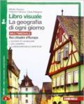 Libro visuale. La geografia di ogni giorno. Con laboratorio delle competenze. Per la Scuola media. Con e-book. Con espansione online