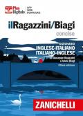 Il Ragazzini/Biagi Concise. Dizionario inglese-italiano. Italian-English dictionary. Versione plus. Con Contenuto digitale per accesso on line. Con Contenuto digitale per download