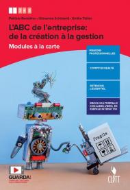 L'ABC de l'entreprise: de la création à la gestion. Modules à la carte. Per le Scuole superiori. Con e-book. Con espansione online