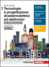 Tecnologie e progettazione di sistemi elettrici ed elettronici. Per elettrotecnica. Con e-book. Con espansione online