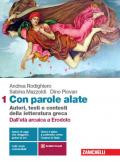 Con parole alate. Autori, testi e contesti della letteratura greca. Con e-book. Con espansione online. Vol. 1: Dall'età arcaica a Erodoto.