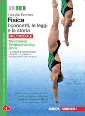 Fisica: i concetti, le leggi e la storia. Meccanica, termodinamica, onde, elettromagnetismo, relatività e quanti. Per le Scuole superiori. Con Contenuto digitale (fo