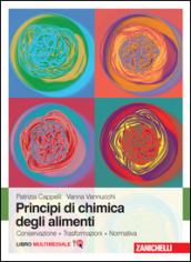 Principi di chimica degli alimenti. Conservazione, trasformazioni, normativa. Con Contenuto digitale (fornito elettronicamente)