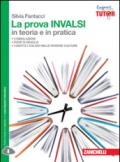 La prova INVALSI in teoria e in pratica. Per leScuole superiori. Con espansione online