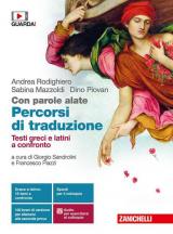 Con parole alate. Autori, testi e contesti della letteratura greca. Percorsi di traduzione. Testi greci e latini a confronto.