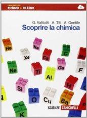 Scoprire la chimica. Per le Scuole superiori. Con e-book. Con espansione online