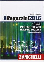 Il Ragazzini 2016. Dizionario inglese-italiano, italiano-inglese