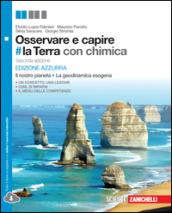 Osservare e capire #la Terra. Il nostro pianeta, la geodinamica esogena. Ediz. azzurra. Con Chimica. Con e-book. Con espansione online