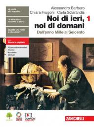 Noi di ieri, noi di domani. Con educazione civica. Con e-book. Con espansione online. Vol. 1: Dall'anno Mille al Seicento.