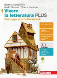 Vivere la letteratura Plus. Con e-book. Con espansione online. Vol. 1: Dalle origini al tardo Cinquecento.