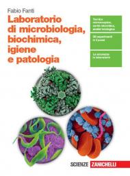 Laboratorio di microbiologia, biochimica, igiene e patologia. Biotecnologie sanitarie. Per le Scuole superiori