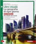 Libro visuale. La geografia di ogni giorno. Con laboratorio delle competenze. Per la Scuola media. Con e-book. Con espansione online