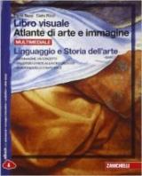 Libro visuale atlante di arte e immagine. Linguaggio e storia dell'arte. Con e-book. Con espansione online