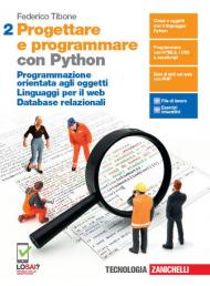 Progettare e programmare. Con Python. Con e-book. Con espansione online. Vol. 2: Programmazione orientata agli oggetti. Linguaggi per il web. Database relazionali.