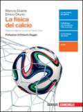 La fisica del calcio. Per le Scuole superiori. Con e-book. Con espansione online