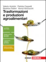 Trasformazione e produzioni agroalimentari. Per le Scuole superiori. Con e-book. Con espansione online