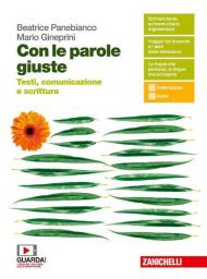 Con le parole giuste. Testi, comunicazione e scrittura. Per le Scuole superiori. Con e-book. Con espansione online