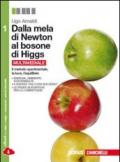 Dalla mela di Newton al bosone di Higgs. La fisica in cinque anni. Con e-book. Con espansione online. Vol. 1: Il metodo sperimentale, la luce, l'equilibrio.