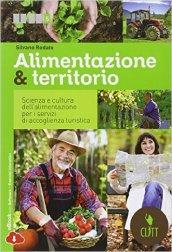 Alimentazione & territorio. Scienza e cultura dell'alimentazione per i servizi di accoglienza turistica. Con e-book