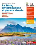 La Terra, un'introduzione al pianeta vivente. Minerali e rocce-Vulcani-Terremoti. Per il secondo biennio delle Scuole superiori. Con espansione online