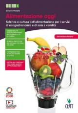 Alimentazione oggi. Scienza e cultura dell'alimentazione per i servizi di enogastronomia e di sala e vendita. Con Contenuto digitale (fornito elettronicamente)