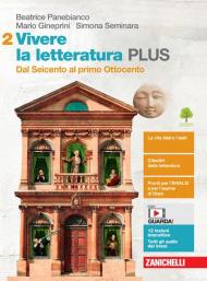 Vivere la letteratura Plus. Con e-book. Con espansione online. Vol. 2: Dal Seicento al primo Ottocento.