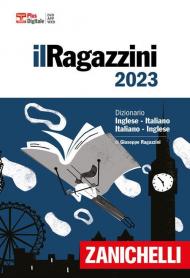 Il Ragazzini 2023. Dizionario inglese-italiano, italiano-inglese. Con Contenuto digitale (fornito elettronicamente)