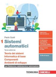 SISTEMI AUTOMATICI 3ED - VOLUME 1 (LDM) TEORIA DEI SISTEMI. INFORMATICA DI BASE. COMPONENTI. AMBIENTI DI SVILUPPO