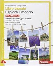 Libro visuale esplora il mondo. Per la Scuola media. Con e-book. Con espansione online vol.1