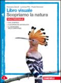 Libro visuale scopriamo la natura. Vol. A-B-C-D. Per la Scuola media. Con e-book. Con espansione online