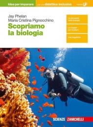 Scopriamo la biologia. Idee per imparare. Per le Scuole superiori