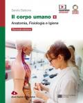 Il corpo umano. Per gli Ist. professionali. Con e-book. Con espansione online. Vol. 1: Anatomia, fisiologia e igiene.
