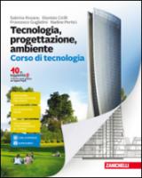 Tecnologia, progettazione, ambiente. Corso di tecnologia-Corso di disegno. Per la Scuola media. Con aggiornamento online