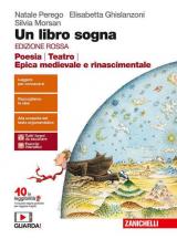 Un libro sogna. Ediz. rossa. Poesia, Teatro, Epica medievale e rinascimentale. Per le Scuole superiori. Con Contenuto digitale (fornito elettronicamente)