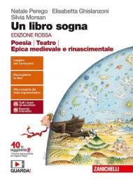 Un libro sogna. Ediz. rossa. Poesia, Teatro, Epica medievale e rinascimentale. Per le Scuole superiori. Con Contenuto digitale (fornito elettronicamente)