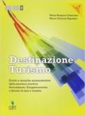 Destinazione turismo. Diritto e tecniche amministrative della struttura ricettiva. Enogastronomia e servizi di sala e vendita. Per le Scuole. Con espansione online