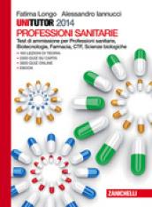 Unitutor professioni sanitarie 2014. Test di ammissione per professioni sanitarie, biotecnologie, farmacia, CTF, scienze biologiche. Con e-book