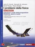 I problemi della fisica. Con e-book. Con espansione online. Vol. 3: Induzione e onde elettromagnetiche, relatività e quanti.