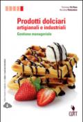 Prodotti dolciari artigianali e industriali. Gestione manageriale. Per le Scuole superiori. Con espansione online