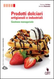 Prodotti dolciari artigianali e industriali. Gestione manageriale. Per le Scuole superiori. Con espansione online