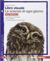 Libro visuale le scienze di ogni giorno. Con laboratorio delle competenze. Per la Scuola media. Con e-book