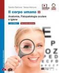 corpo umano. Per gli Ist. professionali: ottici. Con e-book. Con espansione online