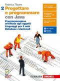 Progettare e programmare. Con Java. Con e-book. Con espansione online. Vol. 2: Programmazione orientata agli oggetti. Linguaggi per il web. Database relazionali.