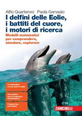 I delfini delle Eolie, i battiti del cuore, i motori di ricerca. Modelli matematici per comprendere, simulare, esplorare. Per le Scuole superiori. Con espansione online