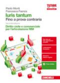 Iuris tantum per l'articolazione RIM. Fino a prova contraria. Diritto civile e commerciale per l'articolazione RIM. Per le Scuole superiori. Con aggiornamento online