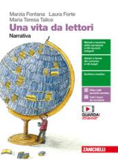 Una vita da lettori. Narrativa. Per le Scuole superiori. Con Contenuto digitale (fornito elettronicamente)